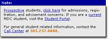 Note: Prospective students, click here for admissions, registration, and advisement concerns. If you are a current MDC student, visit the Student Portal. For general student related information, contact the Call Center at 305.237.8888